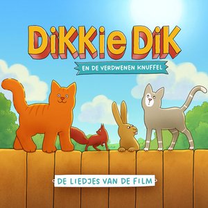 Dikkie Dik en de Verdwenen Knuffel (de liedjes uit de film)