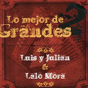 Lo Mejor de 2 Grandes - Lalo Mora & Luis y Julian