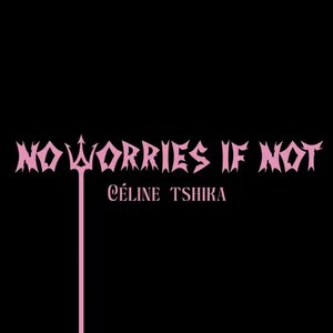 NO WORRIES IF NOT