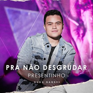 Pra Não Desgrudar - Presentinho (Ao Vivo)