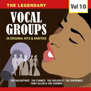 The Legendary Vocal Groups, Vol. 10