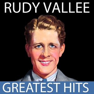 Rudy Vallee - Greatest Hits