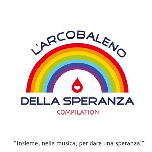 L'arcobaleno della speranza (Insieme, nella musica, per dare una speranza)