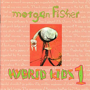 Morgan Fisher - Hybrid Kids 1