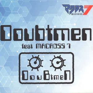 Doubtmen feat MACROSS 7