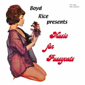 Boyd Rice Presents: Music for Pussycats