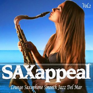 Saxappeal, Vol. 2 (Lounge Saxophone Smooth Jazz Del Mar)