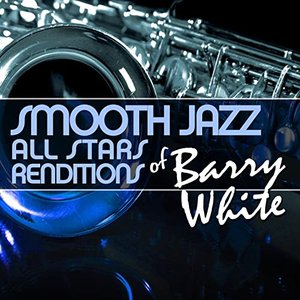 Smooth Jazz All Stars - Smooth Jazz All Stars Renditions of Barry White - Zortam Music