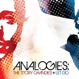 Analogies: the Story Changes/Let Go Split