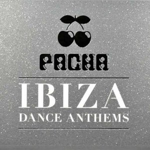 Pacha Ibiza Dance Anthems