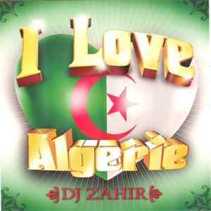 I Love Algérie (feat. Sabah, MC DD, Chakouor, Ihsan) [Mixed by DJ Zahir]