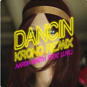 Dancin (KRONO Remix) [feat. Luvli] - Single