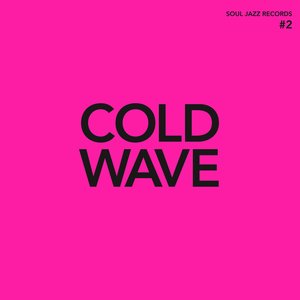 Soul Jazz Records presents Cold Wave #2