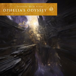 Ophelia's Odyssey, Ep. 38: Rival (DJ Mix)