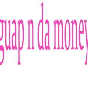 guap n da money