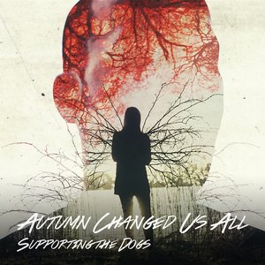 Autumn Changed Us All