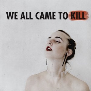We All Came To Kill 的头像