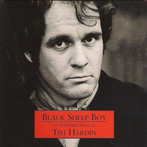 Black Sheep Boy (An Introduction To Tim Hardin)
