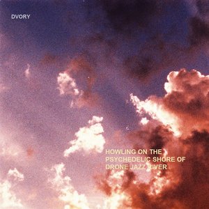 Howling On The Psychedelic Shore Of Drone Jazz River