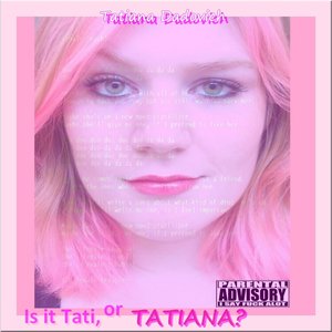 Image for 'Is it Tati, or Tatiana?'