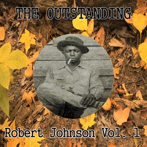 The Outstanding Robert Johnson Vol. 1