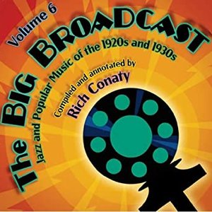 The Big Broadcast, Volume 6: Jazz And Popular Music Of The 1920s And 1930s