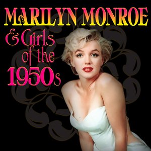 Marilyn Monroe & Girls Of The 1950s