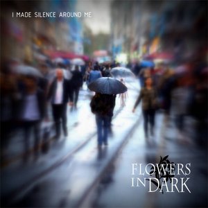 I made silence around me