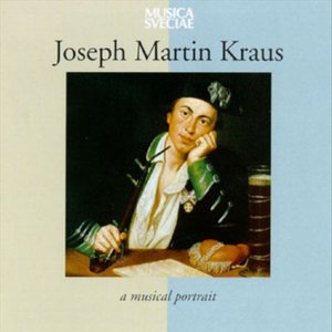 Joseph Martin Kraus – A Musical Portrait