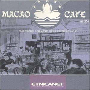 Macao Cafe (Balearic Lounge Collection, Vol.2)
