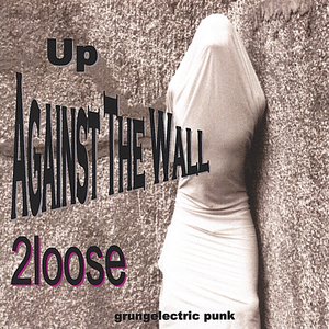 Up Against The Wall - grungelectric punk