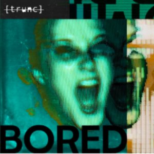 BORED