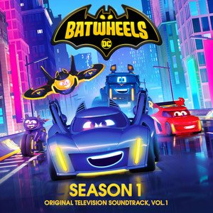 Batwheels: Season 1 (Original Television Soundtrack, Vol. 1)
