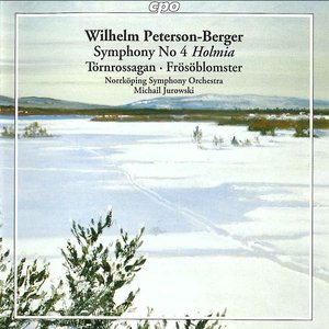 Peterson-Berger: Symphony No. 4, 'Holmia' - Törnrossagan - Frösöblomster