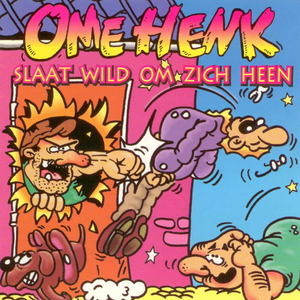 Ome Henk - Ome Henk Slaat Wild Om Zich Heen - Zortam Music