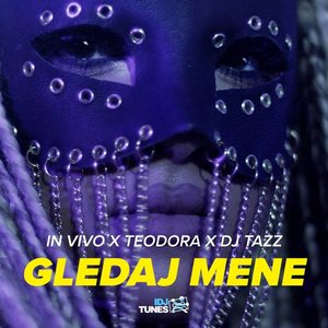 Gledaj Mene (feat. TeodoRa & Dj Tazz) - Single