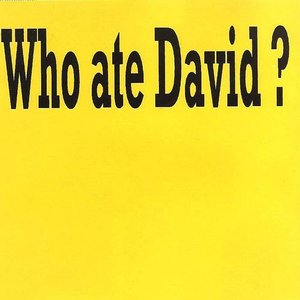 who ate david?