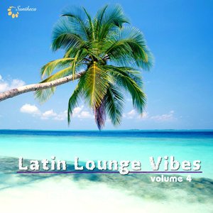 Latin Lounge Vibes, Vol. 4