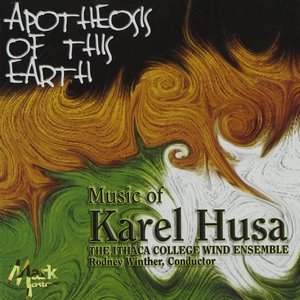 Apotheosis of This Earth: Music of Karel Husa
