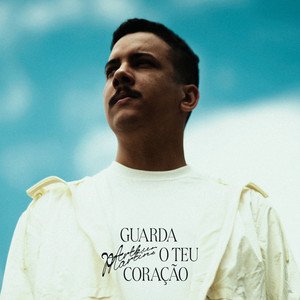 GUARDA O TEU CORAÇÃO
