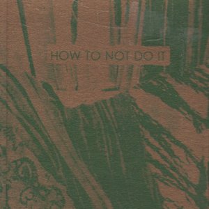 How To Not Do It