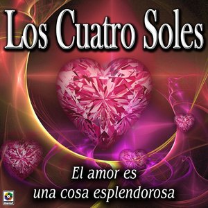 El Amor Es Una Cosa Esplendorosa