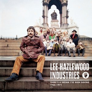 Lee Hazlewood Industries: There's a Dream I've Been Saving (1966-1971)