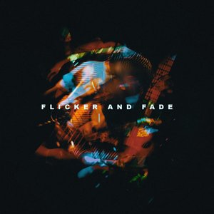 Flicker and Fade - Single