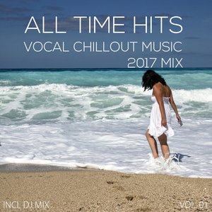 Vocal ChillOut Music All Time Hits 2017 Mix, Vol. 01