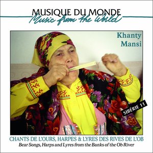 Sibérie 11 (Chants de l'ours, harpes et lyres des rives de l'Ob)