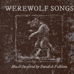 Werewolf Songs – Music Inspired by Swedish Folklore