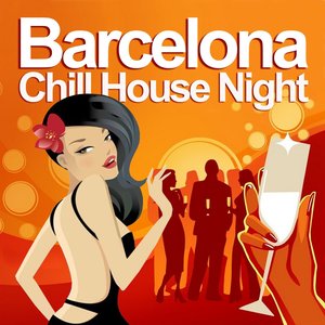 Barcelona Chill House Night (Chilled Grooves Deluxe Selection)
