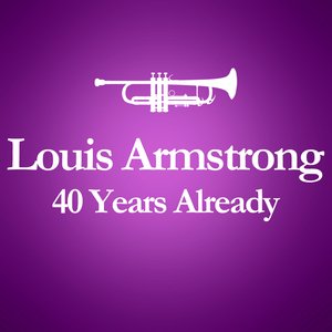 1971 - 2011 : 40 Year Already... (Anniversary Album Celebrating The Death Of Louis Armstrong 40 Years Ago)