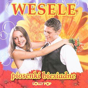 Wedding and banquet songs from Poland, Wesele - piosenki biesiadne